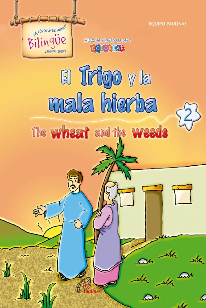 El Trigo Y La Mala Hierba The Wheat And The Weeds Biling E Paulinas